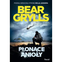 PŁONĄCE ANIOŁY Bear Grylls - Pascal