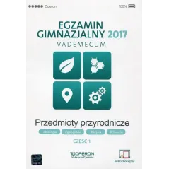 EGZAMIN GIMNAZJALNY 2017 PRZEDMIOTY PRZYRODNICZE VADEMECUM 1 Zyta Sendecka - Operon