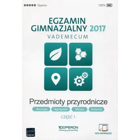 EGZAMIN GIMNAZJALNY 2017 PRZEDMIOTY PRZYRODNICZE VADEMECUM 1 Zyta Sendecka - Operon