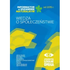 WIEDZA O SPOŁECZEŃSTWIE INFORMATOR O EGZAMINIE MATURALNYM - Omega
