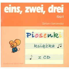 EINS ZWEI DREI 2. PIOSENKI. KSIĄŻKA Z PŁYTĄ CD. EDUKACJA WCZESNOSZKOLNA. Barbara Starczewska - Wydawnictwo Szkolne PWN