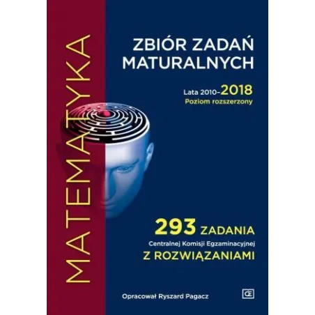 MATEMATYKA ZBIÓR ZADAŃ MATURALNYCH LATA 2010-2018 POZIOM ROZSZERZONY Ryszard Pagacz - Oficyna Edukacyjna