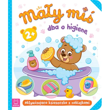 Mały miś dba o higienę. Aktywizująca książeczka z naklejkami 2 Agnieszka Bator
