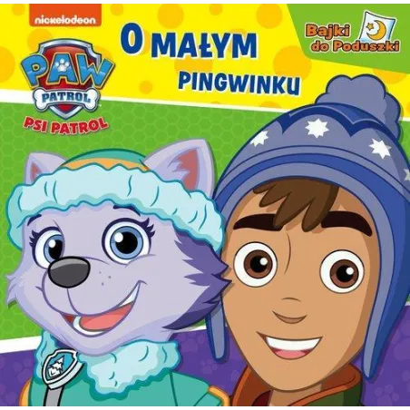 PSI PATROL O MAŁYM PINGWINKU BAJKI DO PODUSZKI - Media Service Zawada