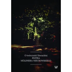 O TWÓRCZOŚCI LITERACKIEJ PIOTRA MÜLDNERA-NIECKOWSKIEGO Tomasz Chuchalski - UKSW