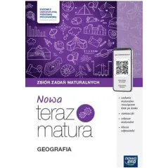 GEOGRAFIA. NOWA TERAZ MATURA. ZBIÓR ZADAŃ MATURALNYCH