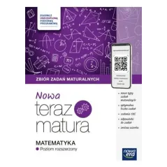 MATEMATYKA. NOWA TERAZ MATURA. ZBIÓR ZADAŃ MATURALNYCH POZIOM ROZSZERZONY