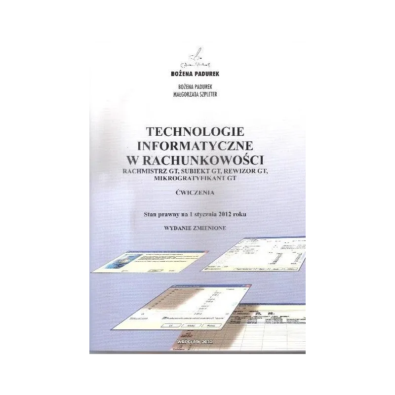 Technologie informatyczne w rachunkowości. Ćwiczenia 2013 Bożena Padurek