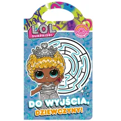 L.O.L. SURPRISE. DO WYJŚCIA, DZIEWCZYNY! ZAKRĘCONE LABIRYNTY - Media Service Zawada