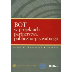 BOT W PROJEKTACH PARTNERSTWA PUBLICZNO-PRYWATNEGO BUDUJ, EKSPLORUJ, PRZEKAŻ - Difin