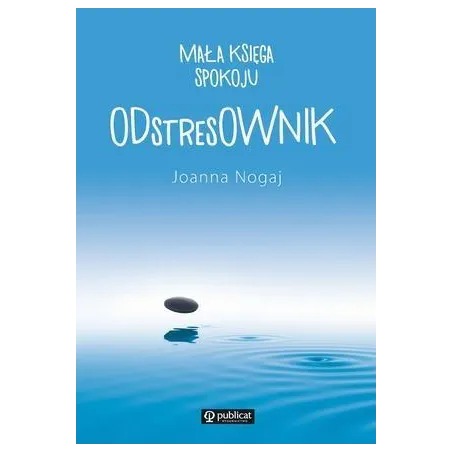 Odstresownik. Mała Księga Spokoju Odstresownik. Mała Księga Spokoju