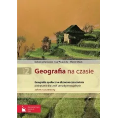 GEOGRAFIA NA CZASIE. PODRĘCZNIK. LICEUM, TECHNIKUM. ZAKRES ROZSZERZONY GEOGRAFIA NA CZASIE. Barbara Lenartowicz - Wydawnict...
