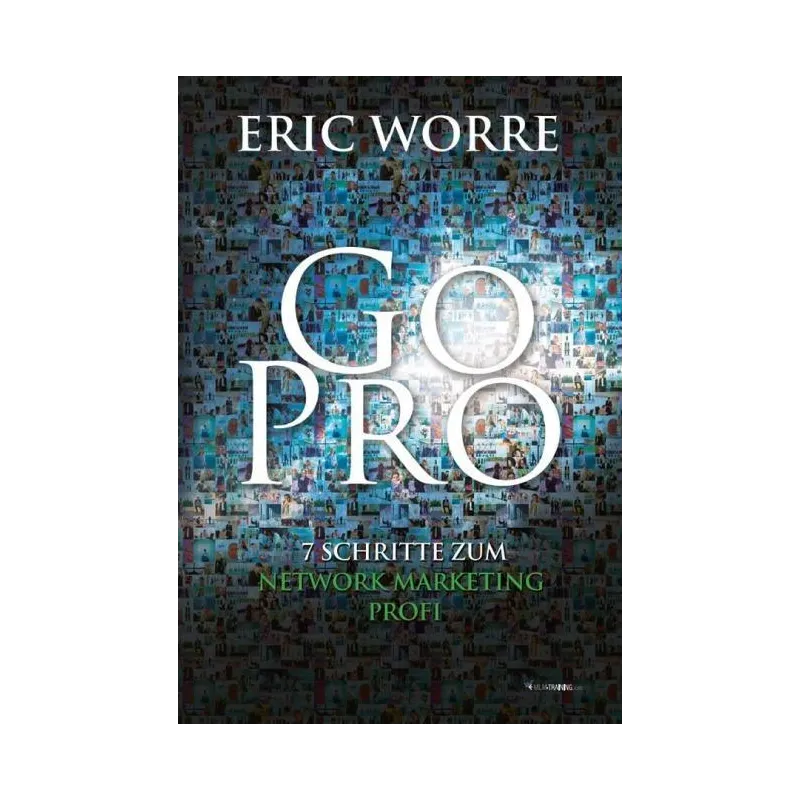 GO PRO. 7 SCHRITTE ZUM NETWORK MARKETING PROFI