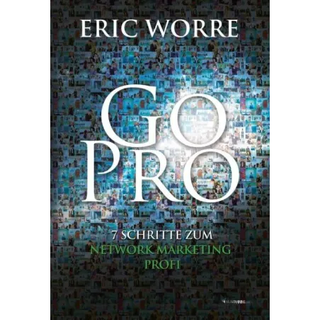 Go Pro. 7 Schritte Zum Network Marketing Profi