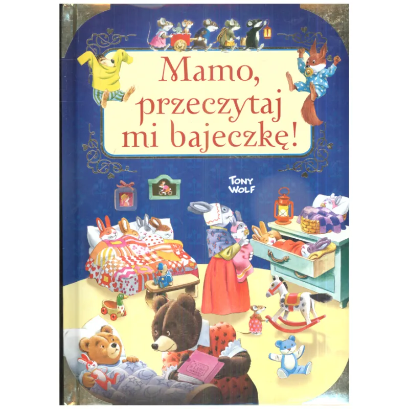 MAMO PRZECZYTAJ MI BAJKĘ! Tony Wolf - Olesiejuk MAMO PRZECZYTAJ MI BAJKĘ! Tony Wolf - Olesiejuk
