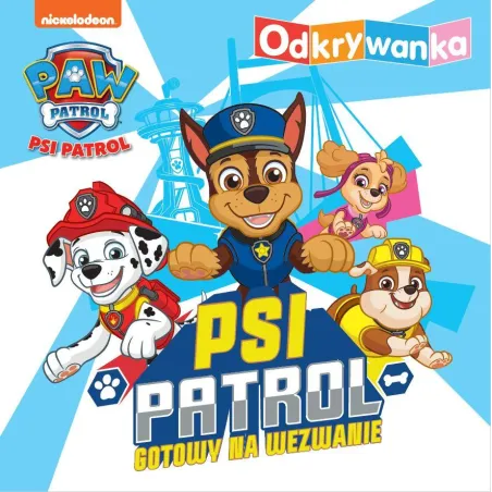 Psi Patrol Gotowy Na Wezwanie. Odkrywanka Psi Patrol Gotowy Na Wezwanie. Odkrywanka