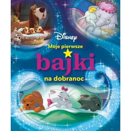 DISNEY. MOJE PIERWSZE BAJKI NA DOBRANOC