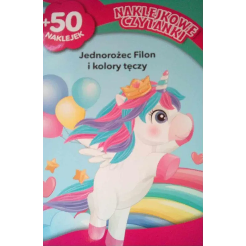JEDNOROŻEC FILON I KOLORY TĘCZY. NAKLEJKOWE CZYTANKI JEDNOROŻEC FILON I KOLORY TĘCZY. NAKLEJKOWE CZYTANKI