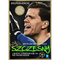 SZCZĘSNY CHŁOPAK ,KTÓRY ODWAŻYŁ SIĘ BYĆ BRAMKARZEM Żółtowska-Darska Yvette - Burda Książki