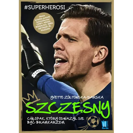 SZCZĘSNY CHŁOPAK ,KTÓRY ODWAŻYŁ SIĘ BYĆ BRAMKARZEM Żółtowska-Darska Yvette - Burda Książki