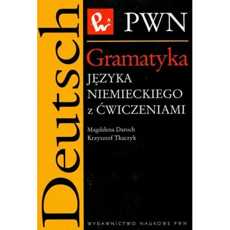 Gramatyka Języka Niemieckiego Z Ćwiczeniami Magdalena Daroch, Krzysztof Tkaczyk