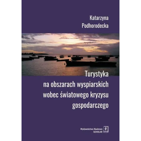 Turystyka Na Obszarach Wyspiarskich Wobec Światowego Kryzysu Gospodarczego Katarzyna Podhorodecka Turystyka Na Obszarach Wyspiarskich Wobec Światowego Kryzysu Gospodarczego Katarzyna Podhorodecka