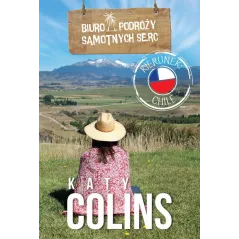 BIURO PODRÓŻY SAMOTNYCH SERC KIERUNEK CHILE Katy Colins - HARPERCOLLINS