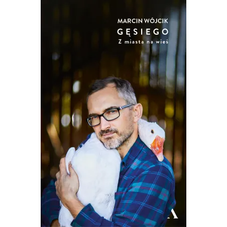 Gęsiego. Z Miasta Na Wieś Gęsiego. Z Miasta Na Wieś