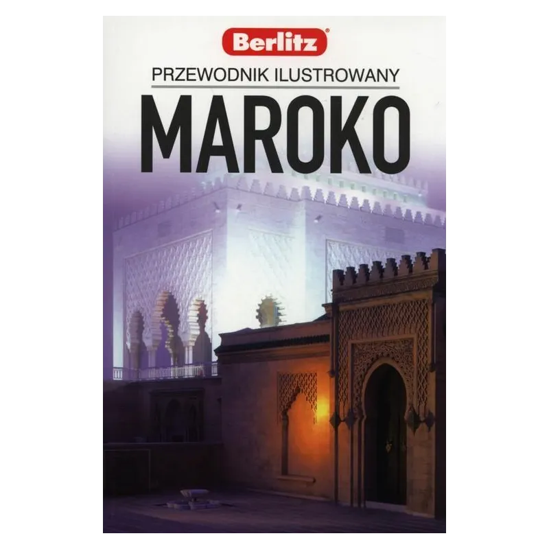 MAROKO PRZEWODNIK ILUSTROWANY - Berlitz MAROKO PRZEWODNIK ILUSTROWANY - Berlitz