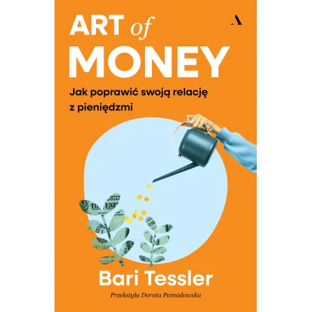 Art Of Money. Jak Poprawić Swoją Relację Z Pieniędzmi