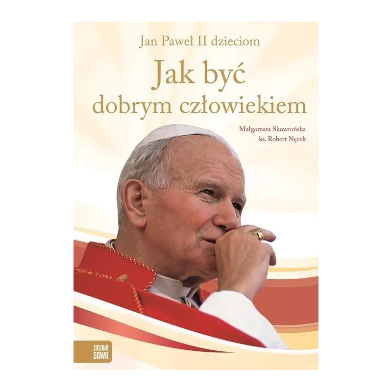 JAK BYĆ DOBRYM CZŁOWIEKIEM - Zielona Sowa