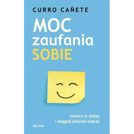 Moc Zaufania Sobie. Uwierz W Siebie I Osiągnij Jeszcze Więcej