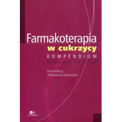 FARMAKOTERAPIA W CUKRZYCY Władysław Grzeszczak - Via Medica