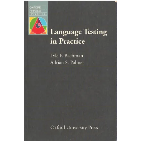LANGUAGE TESTING IN PRACTICE Lyle F. Bachman, Adrian S. Palmer - Oxford University Press