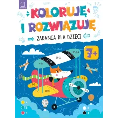 KOLORUJĘ I ROZWIĄZUJĘ. ZADANIA DLA DZIECI 7+ - Aksjomat