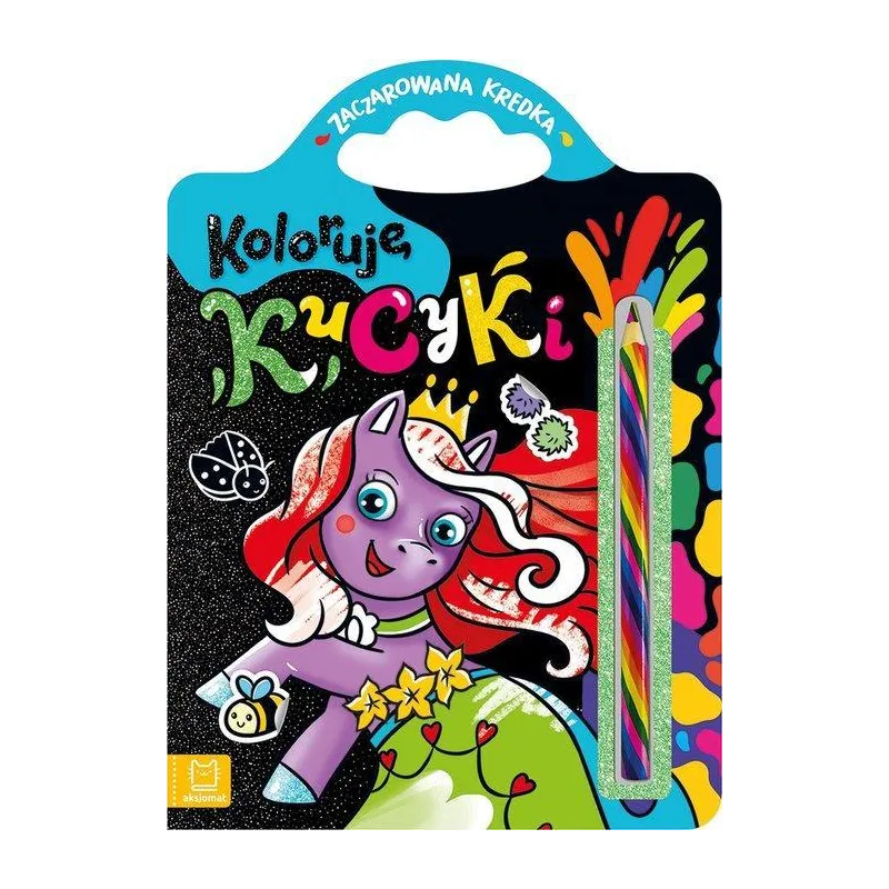 KOLORUJĘ KUCYKI. ZACZAROWANA KREDKA KOLORUJĘ KUCYKI. ZACZAROWANA KREDKA