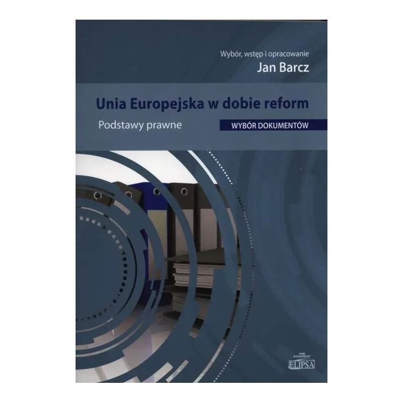 UNIA EUROPEJSKA W DOBIE REFORM PODSTAWY PRAWNE Jan Barcz - Elipsa