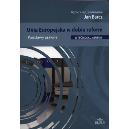 UNIA EUROPEJSKA W DOBIE REFORM PODSTAWY PRAWNE Jan Barcz - Elipsa