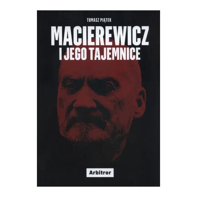 MACIEREWICZ I JEGO TAJEMNICE Tomasz Piątek - Arbitror MACIEREWICZ I JEGO TAJEMNICE Tomasz Piątek - Arbitror