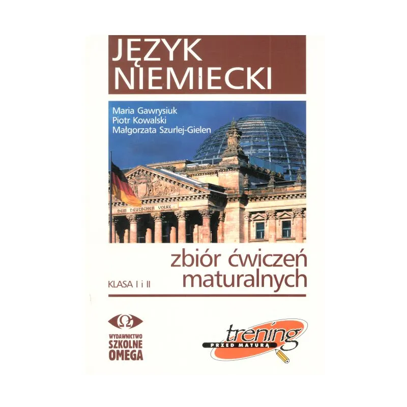 ZBIÓR ĆWICZEŃ MATURALNYCH +CD. JĘZYK NIEMIECKI. Piotr Kowalski, Małgorzata Szurlej-Gielen - Omega ZBIÓR ĆWICZEŃ MATURALNYCH +CD. JĘZYK NIEMIECKI. Piotr Kowalski, Małgorzata Szurlej-Gielen - Omega