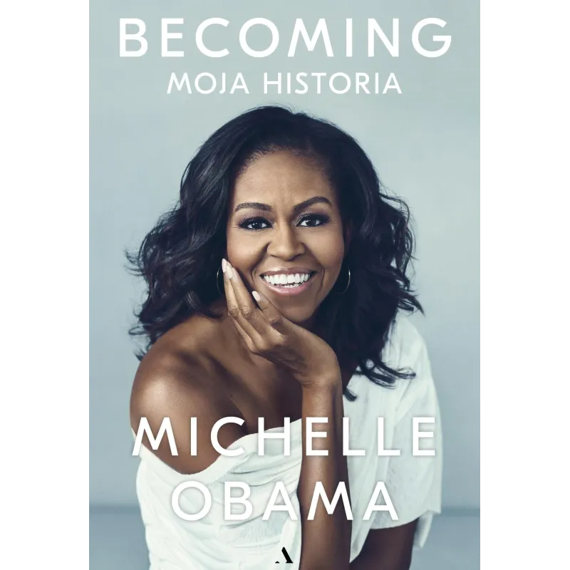 BECOMING MOJA HISTORIA Michelle Obama - Agora BECOMING MOJA HISTORIA Michelle Obama - Agora
