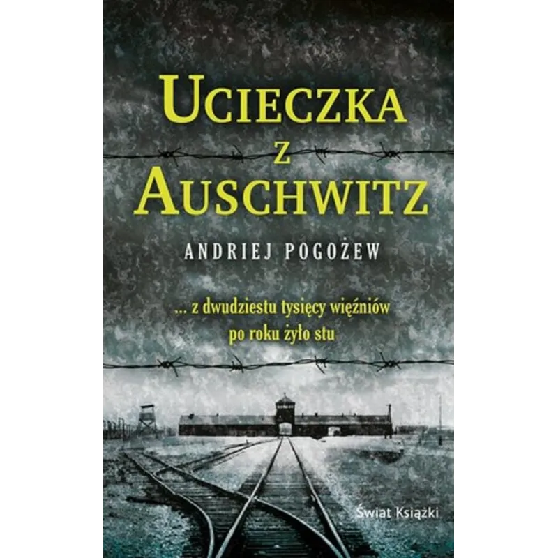 UCIECZKA Z AUSCHWITZ - Świat Książki UCIECZKA Z AUSCHWITZ - Świat Książki