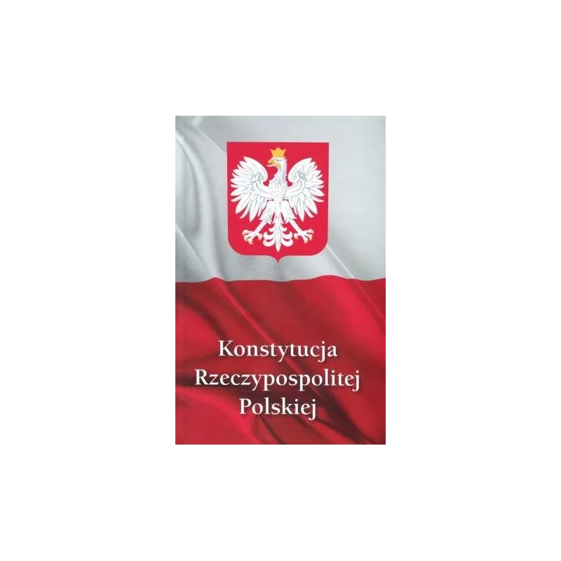 KONSTYTUCJA RZECZYPOSPOLITEJ POLSKIEJ - Bellona KONSTYTUCJA RZECZYPOSPOLITEJ POLSKIEJ - Bellona