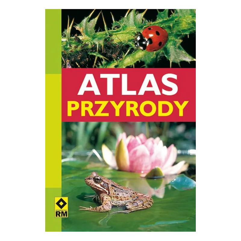 ATLAS PRZYRODY Bellmann Heiko - Wydawnictwo RM