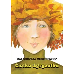CIOTKA ZGRYZOTKA JEŻYCJADA Małgorzata Musierowicz - Akapit Press