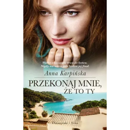 PRZEKONAJ MNIE ŻE TO TY Anna Karpińska - Prószyński Media