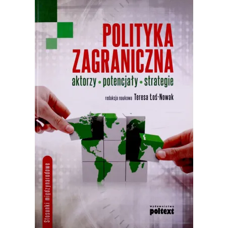 Polityka Zagraniczna. Aktorzy, Potencjały, Strategie Polityka Zagraniczna. Aktorzy, Potencjały, Strategie