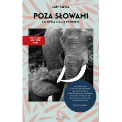 POZA SŁOWAMI CO MYŚLĄ I CZUJĄ ZWIERZĘTA Carl Safina - Wydawnictwo Krytyki Politycznej