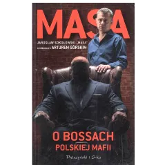 MASA O BOSSACH POLSKIEJ MAFII Artur Górski - Prószyński