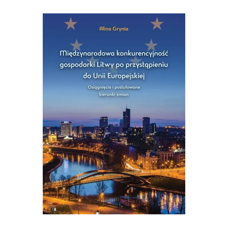 MIĘDZYNARODOWA KONKURENCYJNOŚĆ GOSPODARKI LITWY PO PRZYSTĄPIENIU DO UNII EUROPEJSKIEJ OSIĄGNIĘCIA I POSTULOWANE KIERUNK...